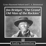 Jim Bridger, “The Grand Old Man of the Rockies”