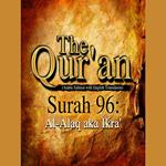 The Qur'an (Arabic Edition with English Translation) - Surah 96 - Al-Alaq aka Ikra'