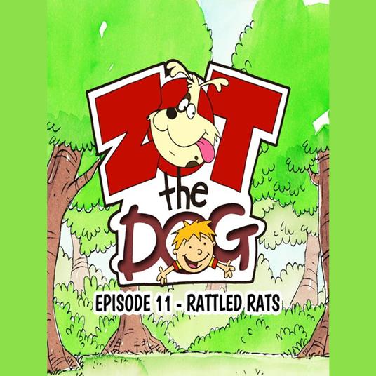 Zot the Dog: Episode 11 - Rattled Rats