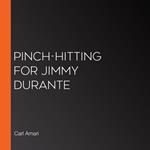 Pinch-Hitting for Jimmy Durante