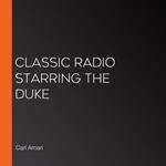 Classic Radio Starring the Duke