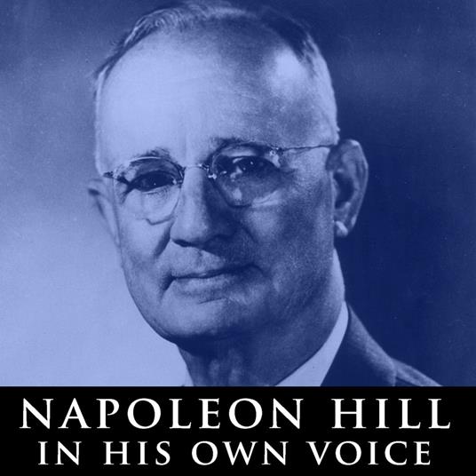 Napoleon Hill in His Own Voice