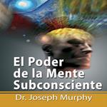 El Poder De La Mente Subconsciente