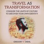 Travel As Transformation