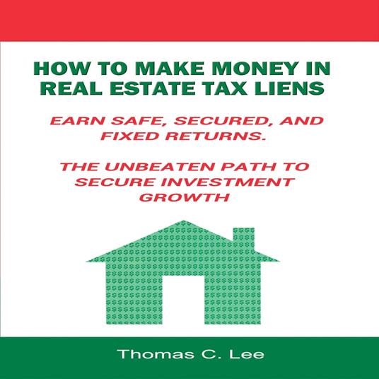 How to Make Money in Real Estate Tax Liens