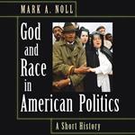 God and Race in American Politics