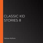 Classic Kid Stories: Volume 8