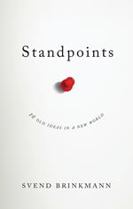 Standpoints: 10 Old Ideas In a New World