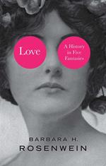 Love: A History in Five Fantasies