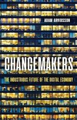 Changemakers: The Industrious Future of the Digital Economy