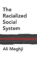 The Racialized Social System: Critical Race Theory as Social Theory