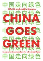 China Goes Green: Coercive Environmentalism for a Troubled Planet