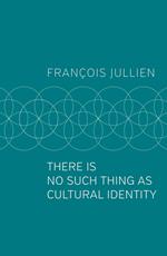 There Is No Such Thing as Cultural Identity