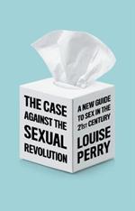 The Case Against the Sexual Revolution