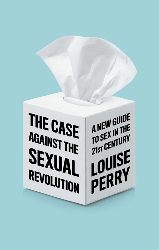 The Case Against the Sexual Revolution - Perry, Louise - Ebook in inglese -  EPUB3 con Adobe DRM | laFeltrinelli