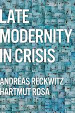 Late Modernity in Crisis: Why We Need a Theory of Society