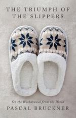 The Triumph of the Slippers: On the Withdrawal from the World