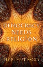 Democracy Needs Religion