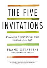 The Five Invitations: Discovering What Death Can Teach Us About Living Fully