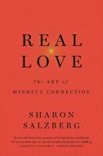 Real Love: The Art of Mindful Connection