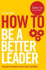 How to: Be a Better Leader