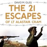 The 21 Escapes of Lt Alastair Cram