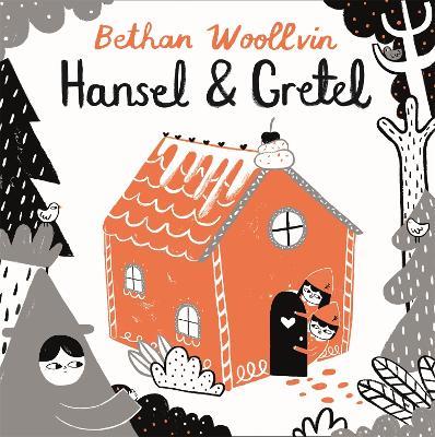 Hansel and Gretel - Bethan Woollvin - cover
