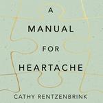 A Manual for Heartache