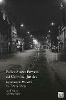 Police Street Powers and Criminal Justice: Regulation and Discretion in a Time of Change