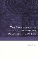 The Regulation of Product Standards in World Trade Law