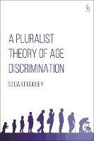 A Pluralist Theory of Age Discrimination