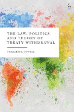 The Law, Politics and Theory of Treaty Withdrawal