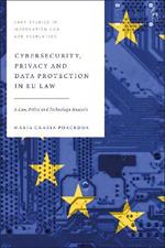 Cybersecurity, Privacy and Data Protection in EU Law: A Law, Policy and Technology Analysis