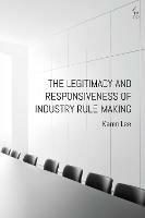 The Legitimacy and Responsiveness of Industry Rule-making