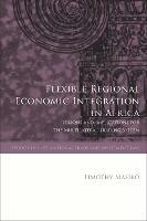 Flexible Regional Economic Integration in Africa: Lessons and Implications for the Multilateral Trading System