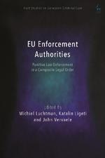 EU Enforcement Authorities: Punitive Law Enforcement in a Composite Legal Order