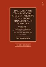 Dalhuisen on Transnational and Comparative Commercial, Financial and Trade Law Volume 1: The Transnationalisation of Commercial and Financial Law. The New Lex Mercatoria and its Sources