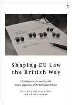 Shaping EU Law the British Way: UK Advocates General at the Court of Justice of the European Union