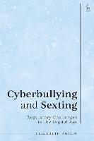 Cyberbullying and Sexting: Regulatory Challenges in the Digital Age