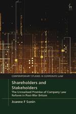 Shareholders and Stakeholders: The Unrealised Promise of Company Law Reform in Post-War Britain