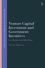 Venture Capital Investment and Government Incentives: Law, Regulation, and Policy Design