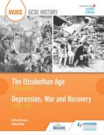 WJEC GCSE History: The Elizabethan Age 1558–1603 and Depression, War and Recovery 1930–1951