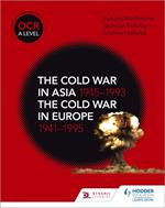 OCR A Level History: The Cold War in Asia 1945–1993 and the Cold War in Europe 1941–1995
