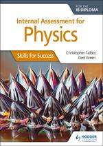 Internal Assessment Physics for the IB Diploma: Skills for Success