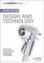 My Revision Notes: WJEC GCSE Design and Technology