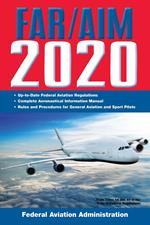 FAR/AIM 2020: Up-to-Date FAA Regulations / Aeronautical Information Manual