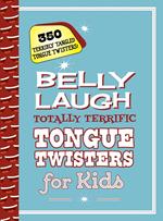 Belly Laugh Totally Terrific Tongue Twisters for Kids