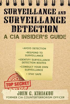 Surveillance and Surveillance Detection: A CIA Insider's Guide - John Kiriakou - cover