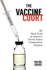 The Vaccine Court 2.0: The Dark Truth of America's Vaccine Injury Compensation Program