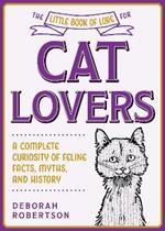 The Little Book of Lore for Cat Lovers: A Complete Curiosity of Feline Facts, Myths, and History